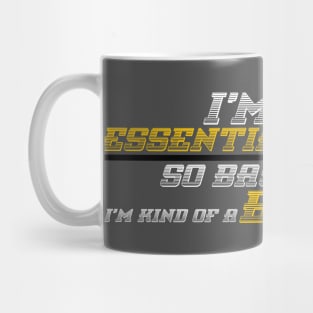 I'm An Essential Worker So Basically I'm Kind Of A Big Deal Mug